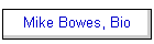 Mike Bowes, Bio